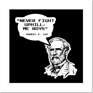 Robert E Lee Donald Trump Quote Never Fight Uphill Me Boys Posters and Art